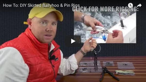 How to Rig a Skirted Ballyhoo